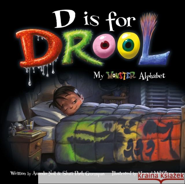 D Is for Drool: My Monster Alphabet Amanda Noll Shari Dash Greenspan Howard McWilliam 9781947277496 Flashlight Press