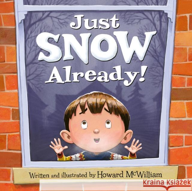 Just SNOW Already! Howard McWilliam Howard McWilliam 9781947277984 Flashlight Press