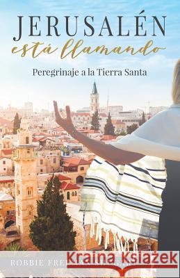 Jerusalén está llamando: Peregrinaje a la Ciudad Santa Shugart, Robbie Freeman 9781947279636 Lifewise Books