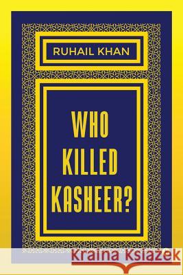 Who Killed Kasheer? Ruhail Khan 9781947283091 Notion Press, Inc.