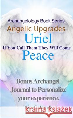 Archangelology, Uriel, Peace: If You Call Them They Will Come Rachel Caldwell Grammarly Company Kim Caldwell 9781947284395 Archangelology LLC