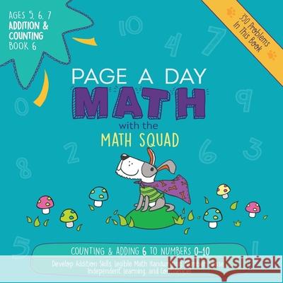 Page A Day Math Addition & Counting Book 6: Adding 6 to the Numbers 0-10 Janice Auerbach 9781947286054 Page a Day Math LLC
