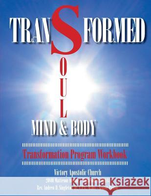 Transformed: Soul, Mind & Body Victory Apostolic Church 9781947288270 Life to Legacy, LLC