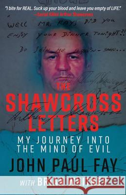 The Shawcross Letters: My Journey Into The Mind Of Evil Fay, John Paul 9781947290396 Wildblue Press