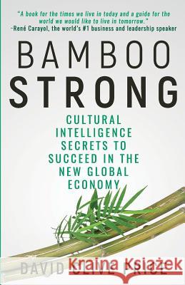 Bamboo Strong: Cultural Intelligence Secrets To Succeed In The New Global Economy Price, David Clive 9781947290914