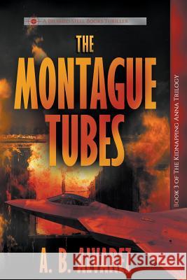 The Montague Tubes A. B. Alvarez 9781947291058 Brushed Steel Books, Inc.