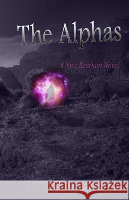 The Alphas: A Nico Scarlatti Novel Christopher Merlino 9781947292031 Sola Fide Publishing