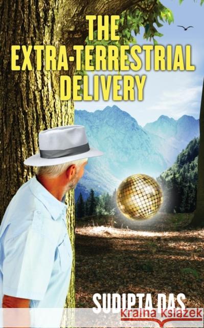 The Extra-Terrestrial Delivery Sudipta Das 9781947293175 White Falcon Publishing