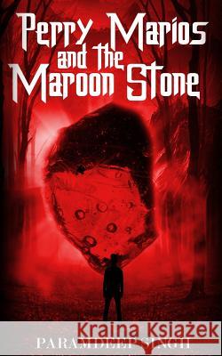 Perry Marios and the Maroon Stone Paramdeep Singh 9781947293366 White Falcon Publishing