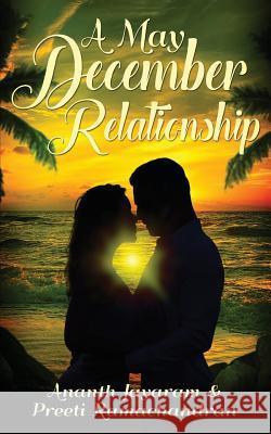 A May December Relationship Ananth Jayaram, Preeti Ramachandran 9781947293656 White Falcon Publishing