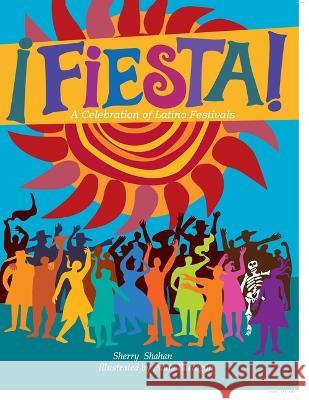 Fiesta!: A Celebration of Latino Festivals Sherry Shahan Paula Barragan 9781947301757 August House Publishers