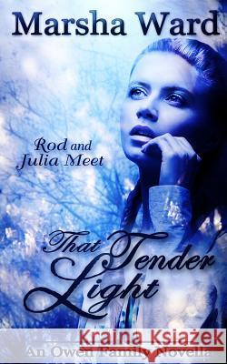 That Tender Light: An Owen Family Novella Marsha Ward 9781947306042