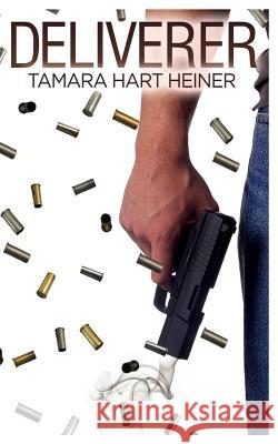 Deliverer Tamara Hart Heiner 9781947307216 Tamark Books