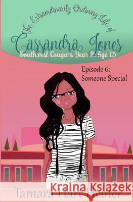 Episode 6: Someone Special: The Extraordinarily Ordinary Life of Cassandra Jones Tamara Har 9781947307285