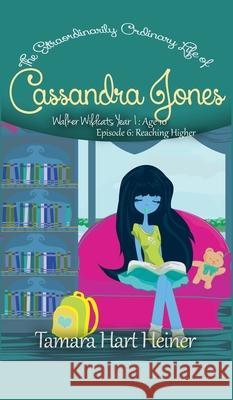 Reaching Higher (Episode 6): The Extraordinarily Ordinary Life of Cassandra Jones Tamara Har 9781947307476