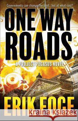 One Way Roads: A Project Pegasus Novel Erik Foge 9781947309265