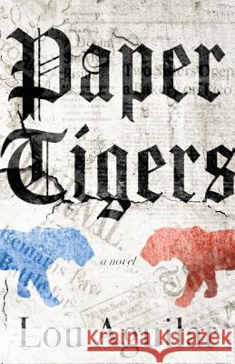 Paper Tigers Lou Aguilar 9781947309555 Deeds Publishing