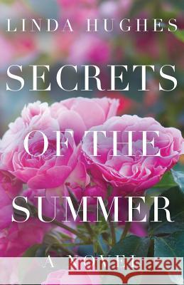 Secrets of the Summer Linda Hughes 9781947309753