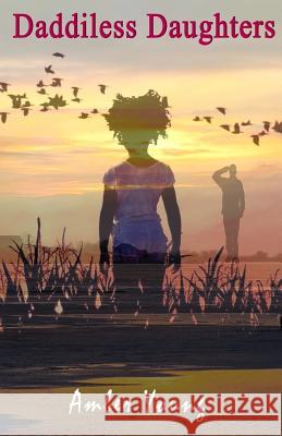 Daddiless Daughters Amber Young 9781947318120 Solomon & Makeda Publishing
