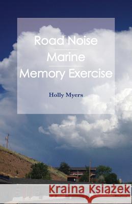 Road Noise: Road Noise / Marine / Memory Exercise Holly Myers 9781947322929