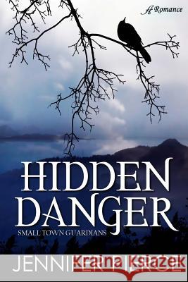 Hidden Danger Jennifer Pierce 9781947327221