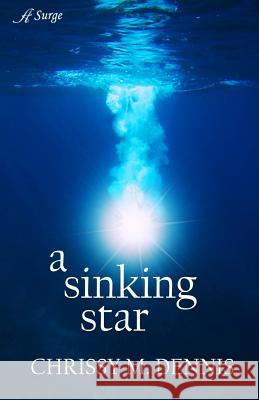 A Sinking Star Chrissy M. Dennis 9781947327276 Anaiah Press