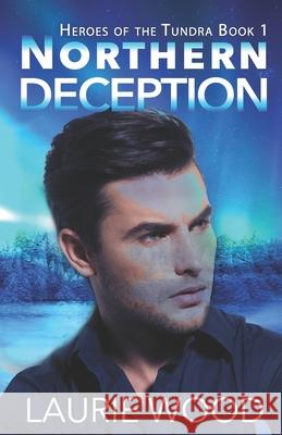 Northern Deception Laurie Wood 9781947327337