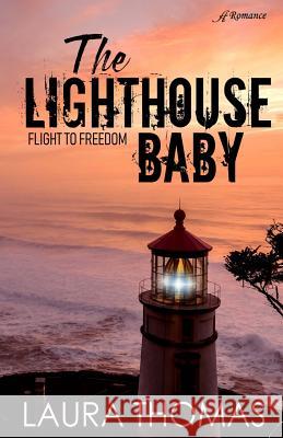 The Lighthouse Baby Laura Thomas 9781947327528 Anaiah Press