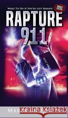 Rapture 911: What To Do If You're Left Behind (Pocket Edition) Marsha Kuhnley 9781947328365 Drezhn Publishing LLC