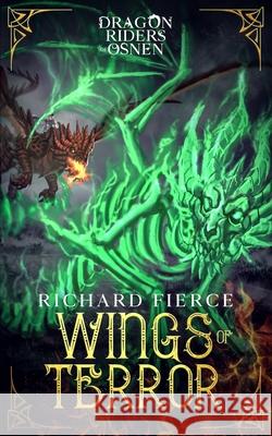 Wings of Terror: Dragon Riders of Osnen Book 5 Richard Fierce 9781947329393 Richard Fierce