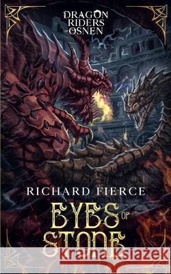 Eyes of Stone: Dragon Riders of Osnen Book 6 Richard Fierce 9781947329416 Richard Fierce