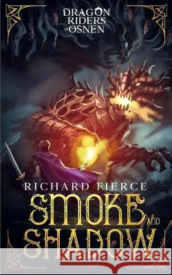 Smoke and Shadow: Dragon Riders of Osnen Book 9 Richard Fierce 9781947329669 Richard Fierce