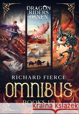Dragon Riders of Osnen: Episodes 1-3 (Dragon Riders of Osnen Omnibus Book 1) Richard Fierce 9781947329683 Richard Fierce