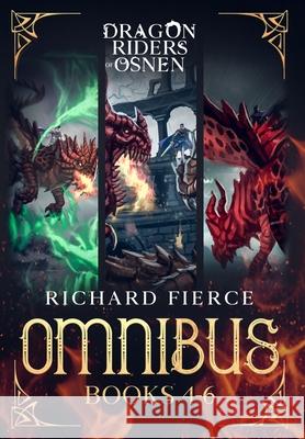 Dragon Riders of Osnen: Episodes 4-6 (Dragon Riders of Osnen Omnibus Book 2) Richard Fierce 9781947329768 Richard Fierce