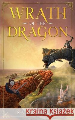 Wrath of the Dragon: A Young Adult Fantasy Adventure Richard Fierce 9781947329904 Richard Fierce