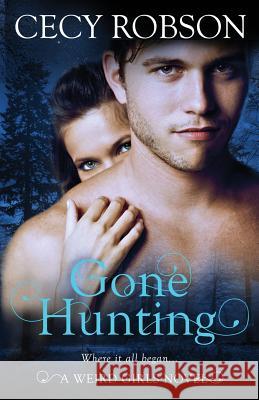 Gone Hunting: A Weird Girls Novel Cecy Robson 9781947330115