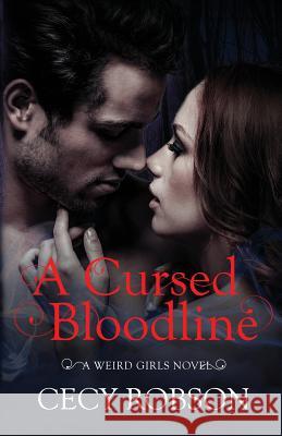 A Cursed Bloodline: A Weird Girls Novel Cecy Robson 9781947330245