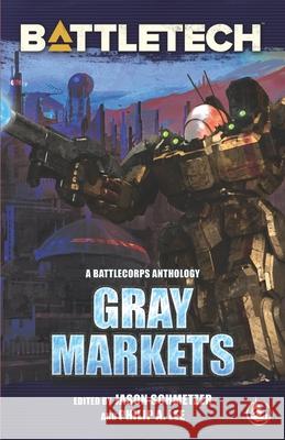 BattleTech: Gray Markets Alan Brundage, Philip A Lee, Philip A Lee 9781947335257 Inmediares Productions