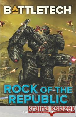 BattleTech: Rock of the Republic Blaine Lee Pardoe 9781947335295