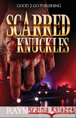 Scarred Knuckles Raymond Baker 9781947340510 Good2go Publishing
