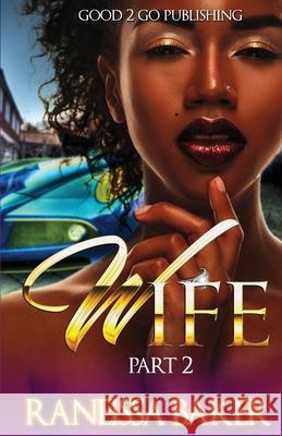 W.I.F.E PT 2 Raneissa Baker 9781947340626 Good2go Publishing