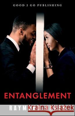 Entanglement Raymond Baker 9781947340787 Good2go Publishing