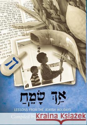 ַאךְ ָשֵׂמַח, Ach Sameach: Lessons from the Jewish Holidays Frank, Menashe R. 9781947341098