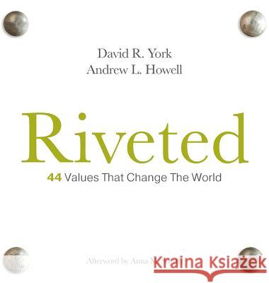 Riveted: 44 Values That Change the World David R. York Andrew L. Howell 9781947341258 Yh Publishing, LLC