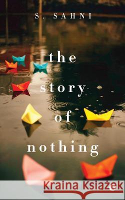 The Story of Nothing S. Sahni 9781947349438 Notion Press, Inc.