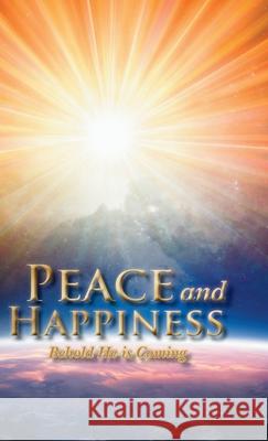 Peace and Happiness: Behold He is Coming William Epps 9781947352131 Books by William Epps Jr.