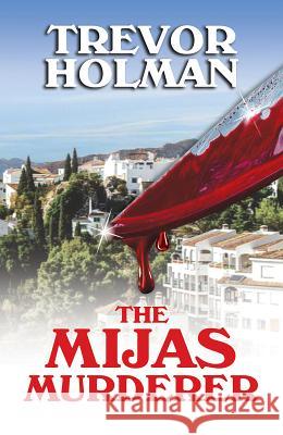 The Mijas Murderer Trevor Holman 9781947353787