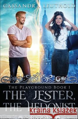 The Jester, the Hedonist Cassandra Leuthold 9781947367036 Green Hill Press