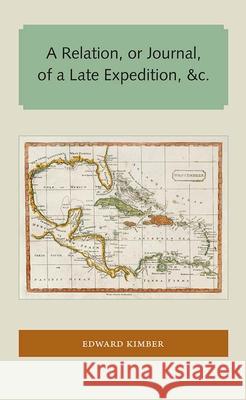A Relation, or Journal, of a Late Expedition, &c. Edward Kimber 9781947372139 Library Press at Uf