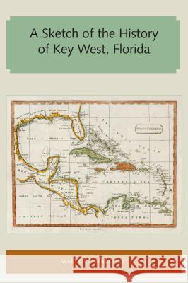 A Sketch of the History of Key West, Florida Walter C. Maloney 9781947372153 Library Press at Uf